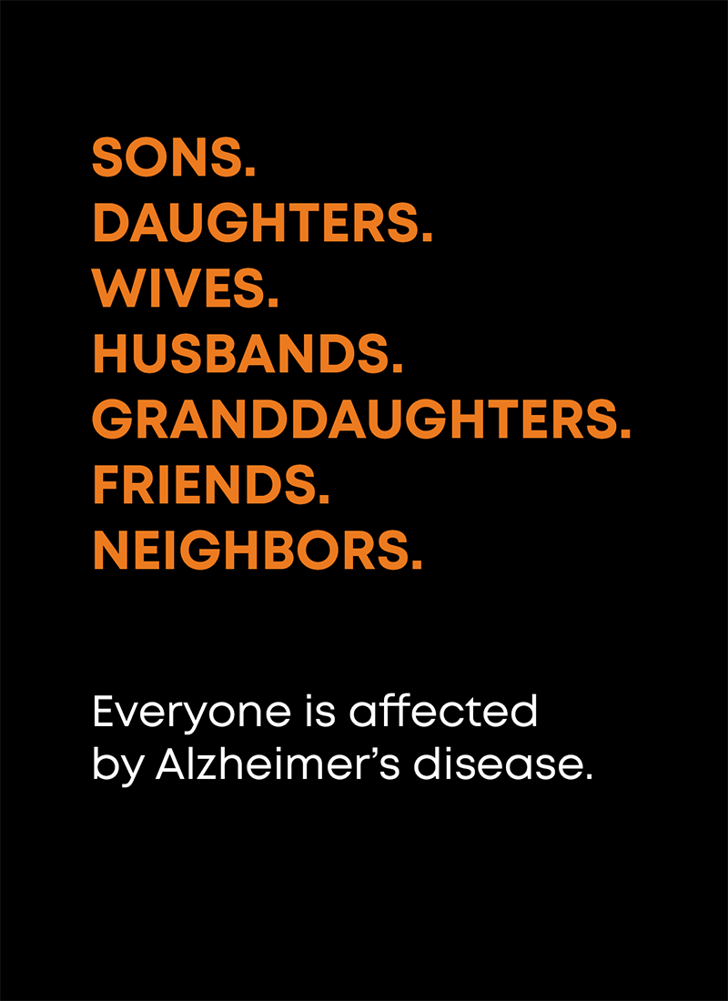 Everyone is affected by Alzheimer's