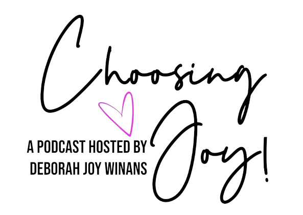 Choosing Joy - A podcast hosted by Deborah Joy Winans